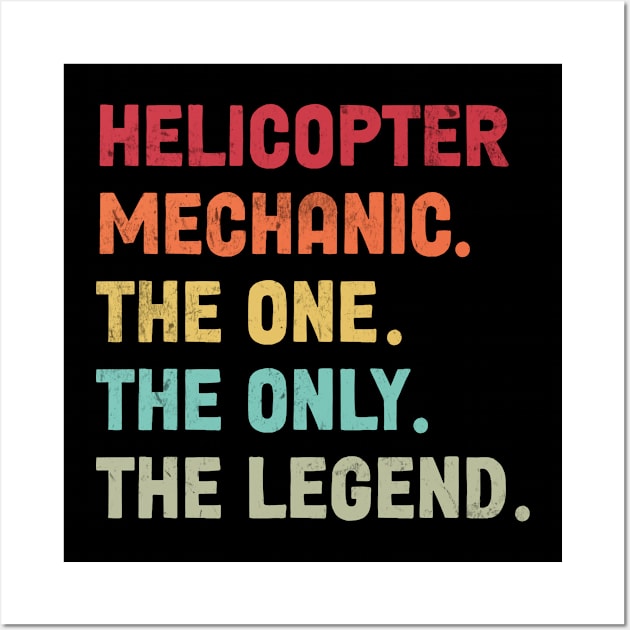 Helicopter Mechanic - The One - The Legend - Design Wall Art by best-vibes-only